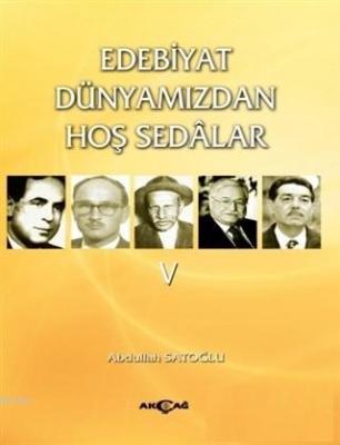 Edebiyat Dünyamızdan Hoş Sedalar 5 Abdullah Satoğlu