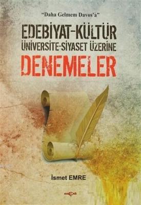 Edebiyat - Kültür - Üniversite - Siyaset Üzerine Denemeler İsmet Emre