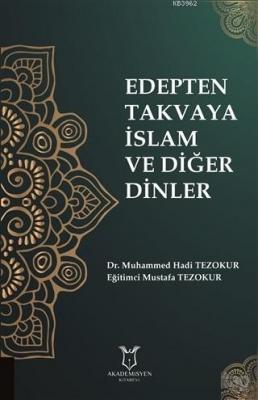 Edepten Takvaya İslam ve Diğer Dinler Mustafa Tezokur