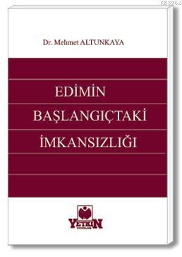 Edimin Başlangıçtaki İmkânsızlığı Mehmet Altunkaya (Hukukçu)