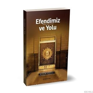 Efendimiz ve Yolu M.Asım Köksal