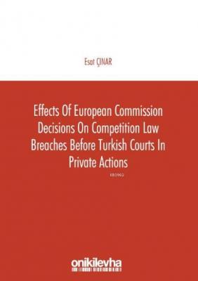 Effects of European Commission Decisions on Competition Law Esat Çınar