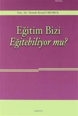 Eğitim Bizi Eğitebiliyor mu? Namık Kemal Okumuş