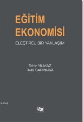 Eğitim Ekonomisi Eleştirel Bir Yaklaşım Tahir Yılmaz