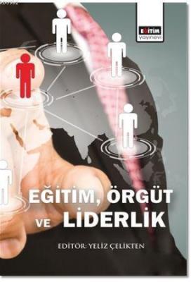 Eğitim, Örgüt ve Liderlik Yeliz Çelikten