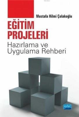 Eğitim Projeleri - Hazırlama ve Uygulama Rehberi Mustafa Hilmi Çolakoğ