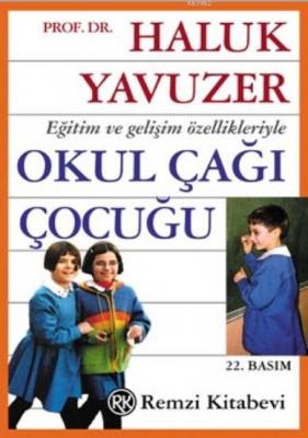 Eğitim ve Gelişim Özellikleriyle Okul Çağı Çocuğu Haluk Yavuzer