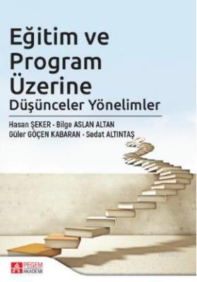 Eğitim ve Program Üzerine Düşünceler Yönelimler Hasan Şeker Bilge Asla