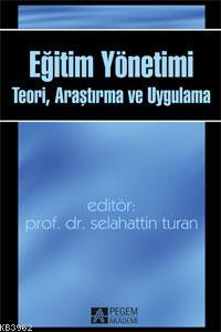 Eğitim Yönetiminde Teori ve Uygulama Ziya Bursalıoğlu Selahattin Turan