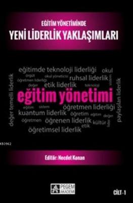 Eğitim Yönetiminde Yeni Liderlik Yaklaşımları-Cilt 1 Necdet Konan Osma