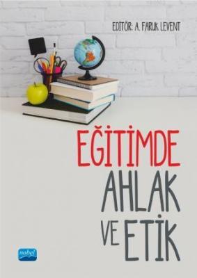 Eğitimde Ahlak ve Etik Etem Levent Hasan Özdemir A. Nehir Özdemir Gözd