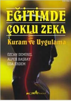 Eğitimde Çoklu Zeka "Kuram ve Uygulama" Özcan Demirel Alper Başbay Eda