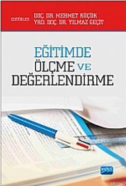 Eğitimde Ölçme ve Değerlendirme Mehmet Küçük Yılmaz Geçit Mehmet Küçük