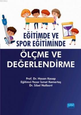 Eğitimde ve Spor Eğitiminde Ölçme ve Değerlendirme Hasan Kasap İsmet K