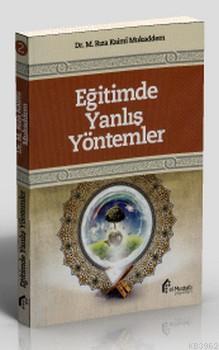 Eğitimde Yanlış Yöntemler M. Rıza Kaimi Mukaddem