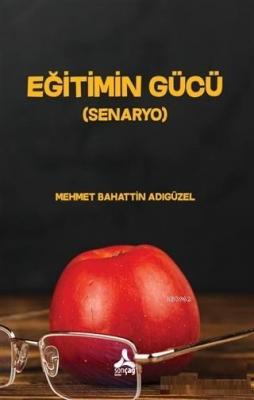 Eğitimin Gücü (Senaryo) Mehmet Bahattin Adıgüzel