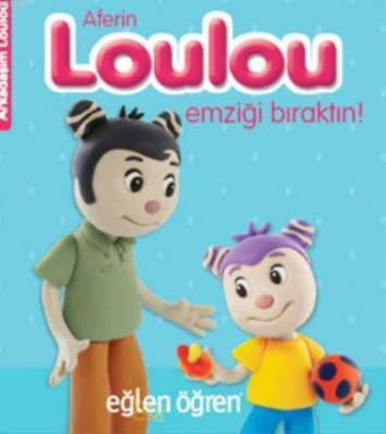 Eğlen Öğren Aferin Loulou Emziği Bıraktın Nasha