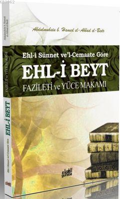 Ehl-i Beyt Fazileti ve Yüce Makamı Abdulmuhsin b. Hamed El-Abbâd El-Be