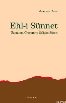 Ehli Sünnet Kavramın Oluşum ve Gelişim Süreci Muammer Esen