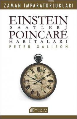 Einstein Saatleri - Poincare Haritaları Peter Galison