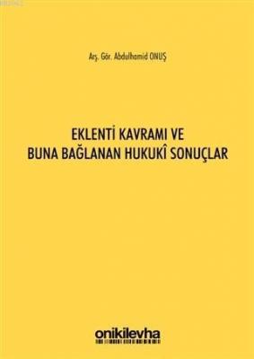 Eklenti Kavramı ve Buna Bağlanan Hukuki Sonuçlar Abdulhamid Onuş