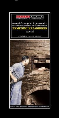 Ekmeğimi Kazanırken - Özyaşamı Üçlemesi II Gorki