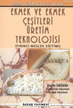 Ekmek ve Ekmek Çeşitleri Üretim Teknolojisi Şerife Ünüvar