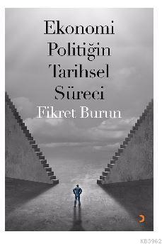 Ekonomi Politiğin Tarihsel Süreci Fikret Burun