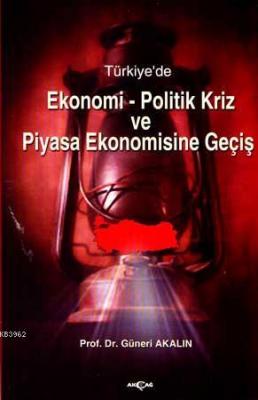 Ekonomi-politik Kriz ve Piyasa Ekonomisine Geçiş Güneri Akalın