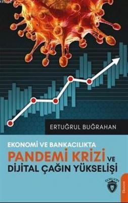 Ekonomi ve Bankacılıkta Pandemi Krizi ve Dijital Çağın Yükselişi Ertuğ