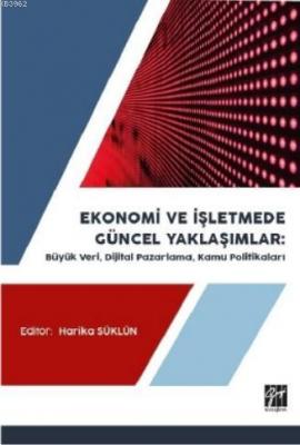 Ekonomi ve İşletmede Güncel Yaklaşımlar : Büyük Veri, Dijital Pazarlam