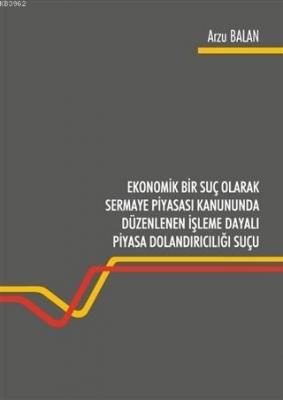 Ekonomik Bir Suç Olarak Sermaye Piyasası Kanununda Düzenlenen İşleme D