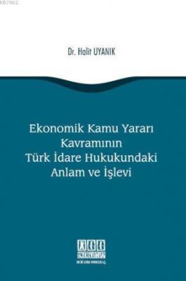 Ekonomik Kamu Yararı Kavramının Türk İdare Hukukundaki Anlam ve İşlevi