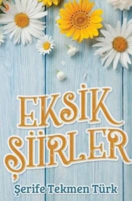 Eksik Şiirler Şerife Tekmen Türk