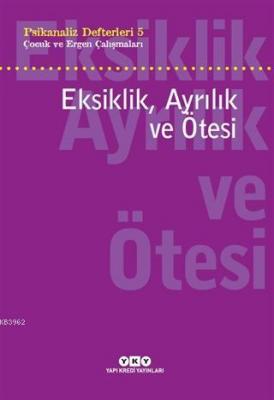 Eksiklik, Ayrılık ve Ötesi - Psikanaliz Defterleri 5 Neslihan Zabcı