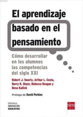 El Aprendizaje Basado En El Pensamiento Bena Kallick Robert J. Swartz 