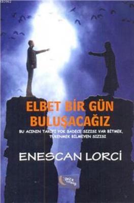 Elbet Bir Gün Buluşacağız Enescan Lorci