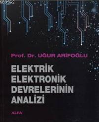 Elektrik Elektronik Devrelerinin Analizi Uğur Arifoğlu