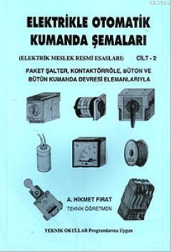 Elektrikle Otomatik Kumanda Şemaları Cilt: 2 A. Hikmet Fırat