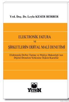 Elektronik Fatura ve Şirketlerin Dijital Mali Denetimi Leyla Keser Ber