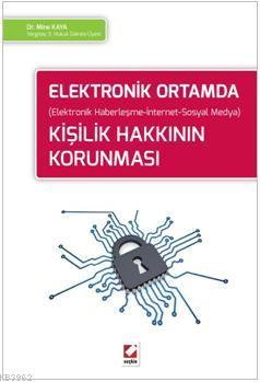 Elektronik Ortamda Kişilik Hakkının Korunması Mine Kaya