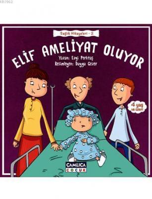 Elif Ameliyat Oluyor (4+ Yaş) Ezgi Perktaş