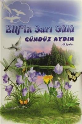 Elif'in Sarı Gülü Gündüz Aydın