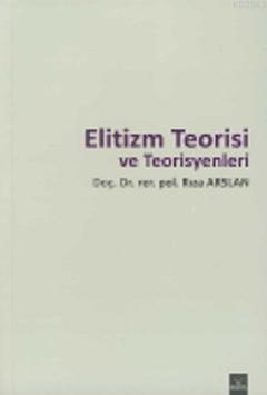 Elitizm Teorisi ve Teorisyenleri Rıza Arslan