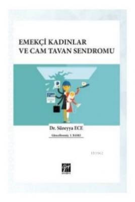 Emekçi Kadınlar ve Cam Tavan Sendromu Süreyya Ece