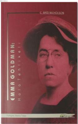 Emma Goldman: Hala Tehlikeli C. Brid Nicholson