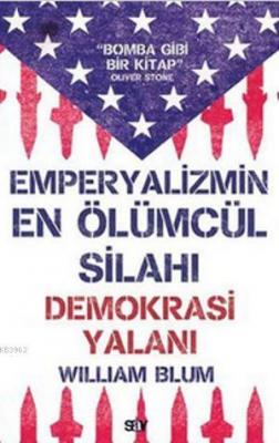 Emperyalizmin En Ölümcül Silahı Demokrasi Yalanı William Blum