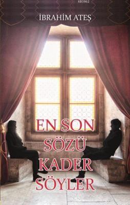 En Son Sözü Kader Söyler İbrahim Ateş