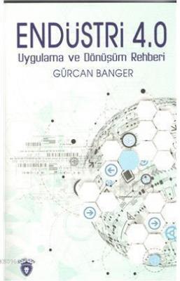 Endüstri 4.0 Uygulama Ve Dönüşüm Rehberi Gürcan Banger