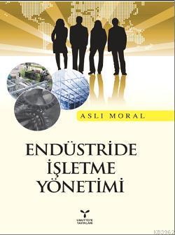 Endüstride İşletme Yönetimi Aslı Moral